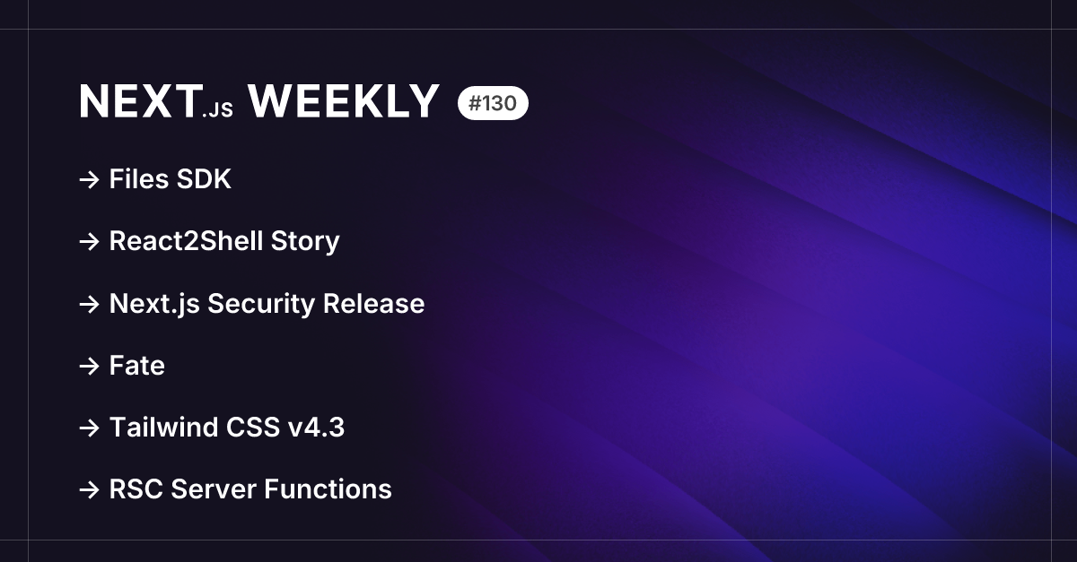 Next.js Weekly #130: Files SDK, React2Shell Story, Next.js Security ...
